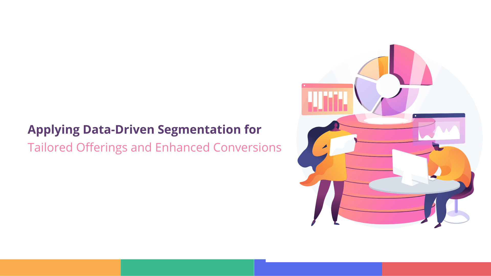 Data-Driven Customer Segmentation Strategies & its Benefits
