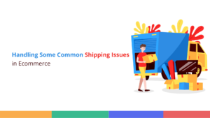 Ecommerce Shipping Issues