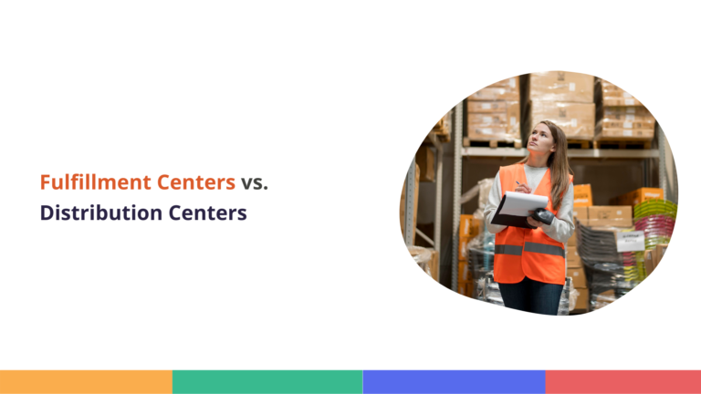 Fulfillment Centers vs Distribution Centers